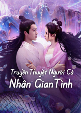 Truyền Thuyết Người Cá: Nhân Gian Tình